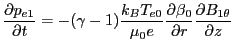 $\displaystyle \frac{\partial p_{e1}}{\partial t} = -(\gamma - 1)\frac{k_B T_{e0...
..._0 e}\frac{\partial \beta_0}{\partial r}\frac{\partial B_{1\theta}}{\partial z}$