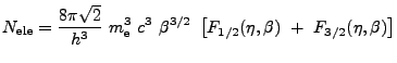 $\displaystyle N_{\rm ele} = {8 \pi \sqrt{2} \over h^3}  m_{\rm e}^3  c^3  \beta^{3/2}  \left[ F_{1/2}(\eta,\beta)  +  F_{3/2}(\eta,\beta) \right]$